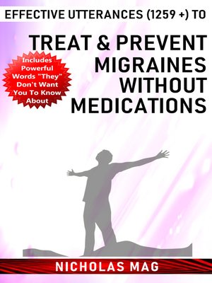 cover image of Effective Utterances (1259 +) to Treat & Prevent Migraines Without Medications